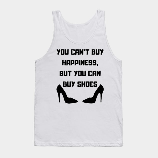 You Can't Buy Happiness, But You Can Buy Shoes Tank Top by mdr design